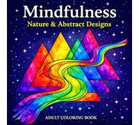 Mindfulness Nature & Abstract Designs: Coloring Book for Adults, 50 Relaxing Designs for Stress Relief, Meditation, and Creative Calm.