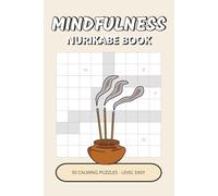 Mindfulness Nurikabe Book: 50 Easy Calming Puzzles Inspired by Mindfulness, Quiet Focus & Peaceful Moments | A Gentle Way to Relax, Slow Down & Clear Your Mind (Mindfulness Puzzle Collection)
