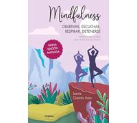 Mindfulness: Observar, escuchar, respirar, detenerse. Primeros pasos para una nueva consciencia (Spanish Edition)