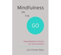 Mindfulness on the Go (Shambhala Pocket Classic): Simple Meditation Practices You Can Do Anywhere