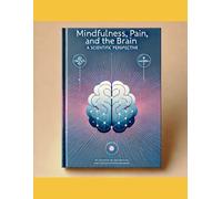 Mindfulness, Pain and the Brain: A Scientific Perspective