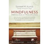 Mindfulness Para El Duelo Prolongado. Una Guía Para Recuperarse De La