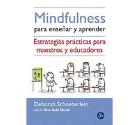 Mindfulness para enseñar y aprender. Estrategias prácticas para maestros y educadores