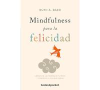 Mindfulness para la felicidad: Libérate de las trampas de tu mente y construye la vida que deseas (Books4pocket crec. y salud)