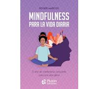 Mindfulness para la vida diaria: El arte de mantenerse consciente para una vida plena (Colección Centinela)
