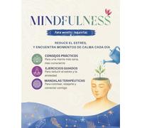 Mindfulness para mentes inquietas: Encuentra calma en el día a día aunque tu cabeza no pare de pensar