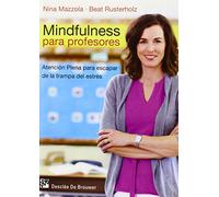Mindfulness para profesores: Atención plena para escapar de la trampa del estrés (AMAE)