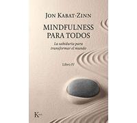Mindfulness para todos: La sabiduría para transformar el mundo. Libro IV (Psicología)