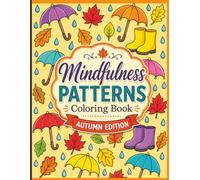 Mindfulness Patterns Coloring Book: Autumn Edition - Adult Autumn Coloring Book with Cozy Harvest Scenes, Fall Landscapes & Mandala Patterns for Relaxation and Stress Relief