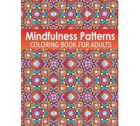Mindfulness Patterns Coloring Book for Adults: 50 Geometric Patterns to Inspire Stress Relief & Relaxation