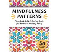Mindfulness Patterns Coloring Book for Adults: Simple & Bold Patterns for Stress & Anxiety Relief