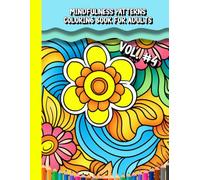 MINDFULNESS PATTERNS COLORING BOOK FOR ADULTS VOL. 4: Relaxation, self-help, stress relief, senior comfort