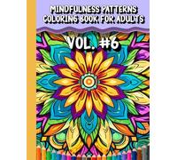 MINDFULNESS PATTERNS COLORING BOOK FOR ADULTS VOL. 6: Self-help therapy, relaxation, stress relief for seniors