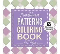 Mindfulness Patterns Coloring Book for All Ages: 65 Relaxing Geometric & Mandala Designs for Stress Relief and Creative Calm | Single-Sided Pages | 8.5 x 8.5 Inch