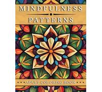 Mindfulness patterns: Full-page coloring book for adults to relax and have fun with mandala-inspired designs
