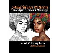 Mindfulness Patterns in Beautiful Women's Drawing: Adult Coloring Book: Creative drawings for stress relief and relaxation