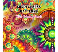 Mindfulness Patterns Kids Coloring Book: Mind Relaxing Patterns for Kids, Relax Your Mind with Calmness Patterns, Kids Coloring Book.