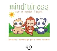 Mindfulness per a peques i papis: Meditacions i aprenentatges per a famílies despertes
