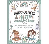 Mindfulness & Positive Affirmation Coloring Book for Kids: Fun coloring pages to build calm, confidence, and gratitude