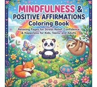 Mindfulness & Positive Affirmations Coloring Book for Kids, Teens, and Adults