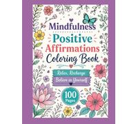 Mindfulness Positive Affirmations Coloring Book: Relax Recharge Believe in Yourself-100 Pages