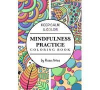 Mindfulness Practice Coloring Book: Coloring Book for Adults, helps with relaxation and stress relief (Keep calm & color)