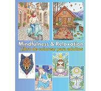 Mindfulness & Relaxation Coloring Book for Adults: 50 Stress-Relief Designs to Calm Anxiety and Boost Well-Being (Vivir Ligera: Coloring & Mindfulness Series)