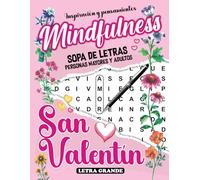 Mindfulness San Valentín: Sopa de letras para adultos que dan calma, alivian la ansiedad y el estrés - Pensamientos inspiradores para tener la mente en paz y positiva