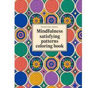 Mindfulness Satisfying Patterns Coloring Book: Bold and Easy Geometric Designs for Adults and Teens | Stress Relief and Relaxation for Mentally Drained Minds