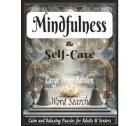 Mindfulness & Self-Care Word Search: 65 Calm and Relaxing Large Print Puzzles, 8.5x11 Edition for Adults & Seniors