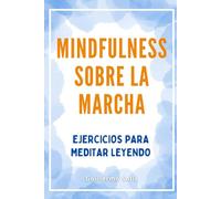 Mindfulness sobre la marcha: Ejercicios para meditar leyendo