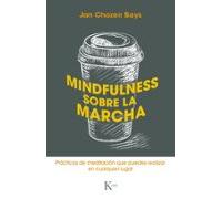 Mindfulness sobre la marcha: Prácticas de meditación que puedes realizar en cualquier lugar (Sabiduría perenne)