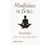 Mindfulness Sodoku Puzzles: Sudoku Puzzles for Mindfulness | Help Calm the Mind, Relax, and Focus | 6x9 inches, 110 Pages | 50+ Puzzles | Solutions Included