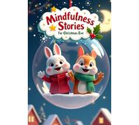 Mindfulness Stories for Christmas Eve: A Cozy Collection of 12 Bedtime Tales to Help Children Ages 4-8 Manage Big Feelings like Impatience, Anxiety, and Fear