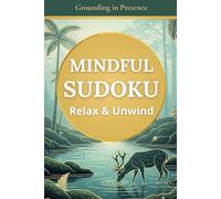 Mindfulness Sudoku: A Calming Journey to Stress Relief and Focus, Book 2 (Grounding in Presence) (Mindfulness Sudoku Journey)