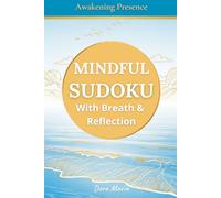 Mindfulness Sudoku: A Relaxing Journey into Presence, Book 1 (Awakening Presence) (Mindful Habits : Sudoku Series)