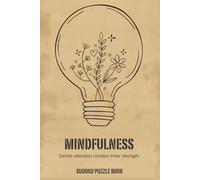 Mindfulness Sudoku Puzzle Book: Gentle Attention for Calm Focus and Relaxation | Thoughtfully Designed Sudoku Puzzles | 6 × 9 Inches | 50+ Puzzles | Solutions Included
