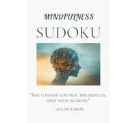 Mindfulness Sudoku Puzzle Book: Relaxing Puzzles for Calm & Clarity I 6 x 9 inches I 110 pages I Solutions Included