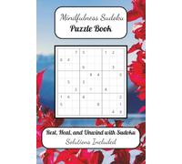 Mindfulness Sudoku Puzzle Book: Sudoku Puzzles for Calming Down | Rest, Heal, and Unwind with Sudoku | 6x9 Inches, 110 Pages | 50+ Puzzles | Solutions Included