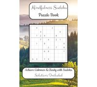 Mindfulness Sudoku Puzzle Book: Sudoku Puzzles for Grounding Yourself | Achieve Calmness & Clarity with Sudoku | 6x9 Inches, 110 Pages | 50+ Puzzles | Solutions Included