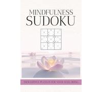 Mindfulness Sudoku Puzzle Book: Sudoku Puzzles for Mindfulness| Help calm the Mind, Relax and Focus| 6X9 inches, 110 pages| 50+ puzzles| Solutions Included