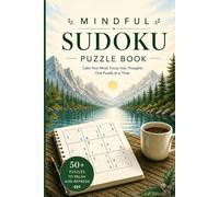 Mindfulness Sudoku Puzzle Book: Sudoku Puzzles for Mindfulness | Help Calm the Mind, Relax, Focus and Be Aware | 6x9 Inches, 110 Pages | 50+ Puzzles | Solutions Included
