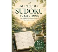 Mindfulness Sudoku Puzzle Book: Sudoku Puzzles for Mindfulness | Help Calm the Mind, Relax, Focus and Be Aware | 6x9 Inches, 110 Pages | 50+ Puzzles | Solutions Included
