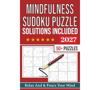 Mindfulness Sudoku Puzzle book: Sudoku Puzzles For Mindfulness Sudoku Puzzle book | Help Calm The Mind, Relax, and Focus | 6x9 Inches, 112 Pages | 50+ Puzzles | Solutions Included