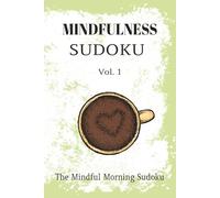 Mindfulness Sudoku Puzzle Book Vol. 1 - The Mindful Morning Sudoku: Sudoku Puzzles for Mindfulness| Vol. 1 The Mindful Morning Sudoku | 6x9 Inches, 110 Pages | 50+ Puzzles | Solutions Included