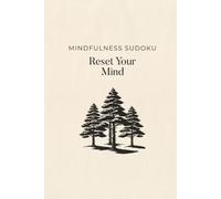 Mindfulness Sudoku Reset Your Mind: Sudoku Puzzles for Mindfulness | Help Calm the Mind, Relax, and Focus | 6x9 Inches, 110 Pages | 50+ Puzzles | Solutions Included