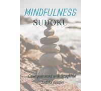 Mindfulness Sudoku: Sudoku Puzzles for Mindfulness | Calm your mind with thoughtful Sudoku puzzles | 6x9 inches, 110 pages | 50+ Puzzles | Solutions included | Mindfulness Quotes