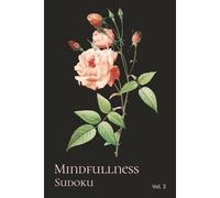 Mindfulness Sudoku - Volume 3: Calming Sudoku Puzzle Book with Relaxing Quotes | Easy to Solve Relaxing Brain Games for Stress Relief | 6x9 Inches, 110 Pages | 50+ Puzzles with Solutions