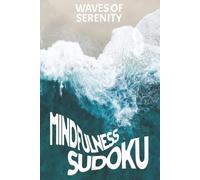 Mindfulness Sudoku Waves of Serenity: Sudoku Puzzles for Mindfulness | Help Calm the Mind, Relax, and Focus | 6x9 Inches, 110 Pages | 50+ Puzzles | Solutions Included