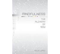 Mindfulness: The Alchemy of Now